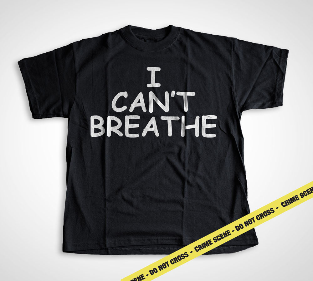 I CAN'T BREATHE T-Shirt - Protest NYPD Police Brutality / Unisex / Men's / Women's / Kids / T Shirt Sizes: S/M/L/XL/2XL/3XL